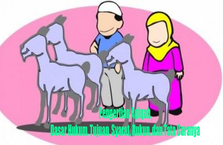 √ Pengertian Aqiqah, Dasar Hukum, Tujuan, Syarat, Rukun, dan Tata